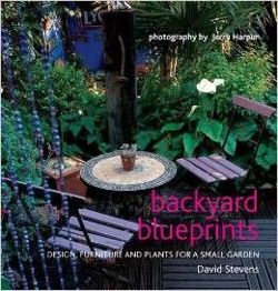 Backyard Blueprints: Design, furniture and plants for a small garden