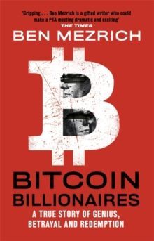 Bitcoin Billionaires : A True Story of Genius, Betrayal and Redemption