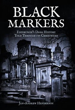 Black Markers Edinburgh's Dark History Told Through its Cemeteries