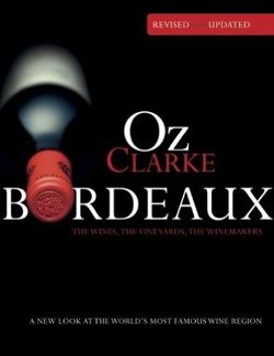 Bordeaux: the Wines, the Wineyards, the Winemakers