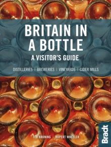 Britain in a Bottle : A visitor's guide to gin distilleries, whisky distilleries, breweries, vineyards and cider mills