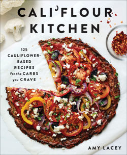 Cali'flour Kitchen: 125 Gluten-Free Recipes for the Carbs You Cra