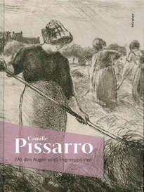 Camille Pissarro – Mit den Augen eines Impressionisten