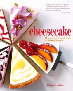 Cheesecake: 60 Classic And Original Recipes 