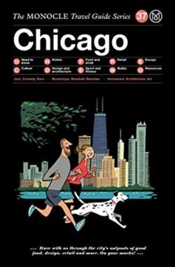 Chicago: The Monocle Travel Guide Series