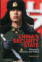 China's Security State Philosophy, Evolution, and Politics