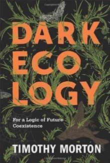 Dark Ecology For a Logic of Future Coexistence