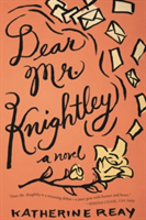 Dear Mr. Knightley A Novel