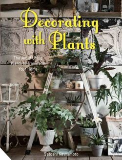 Decorating with Plants : The Art of Using Plants