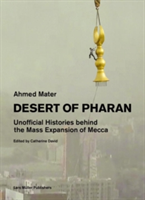 Desert of Pharan Unofficial Histories Behind the Mass Expansion of Makkah