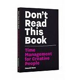 Don't Read This Book. Time management for Creative People