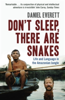 Don't Sleep, There are Snakes Life and Language in the Amazonian Jungle