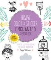 Draw, Color, and Sticker Enchanted Sketchbook An Imaginative Illustration Journal