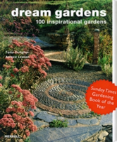 Dream Gardens 100 Inspirational Gardens