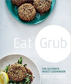 Eat Grub: The Ultimate Insect Cookbook