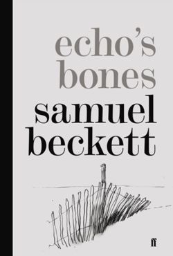 Echo's Bones by Samuel Beckett