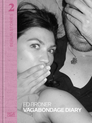 Ed Broner – Vagabondage Diary. Berlin Stories 2