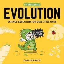 Evolution for Smart Kids : A Little Scientist's Guide to the Origins of Life : 2