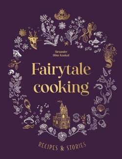 Fairytale Cooking : Recipes and stories