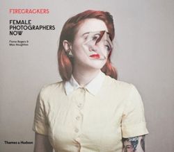 Firecrackers: Female Photographers Now