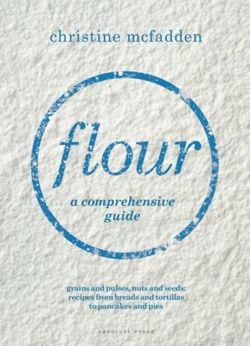 Flour : a comprehensive guide