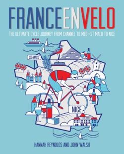 France en Velo The Ultimate Cycle Journey from Channel to Mediterranean - St. Malo to Nice