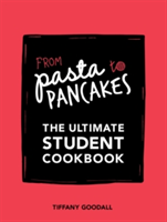 From Pasta to Pancakes The Ultimate Student Cookbook