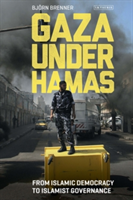 Gaza Under Hamas From Islamic Democracy to Islamist Governance