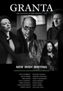 Granta 135 : New Irish Writing