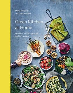 Green Kitchen at Home Quick and Healthy Food for Every Day