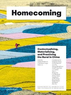 Homecoming Contextualizing, Materializing and Practicing the Rural in China
