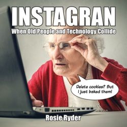 Instagran : When Old People and Technology Collide