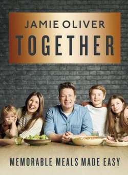 Jamie Oliver Together - Memorable Meals Made Easy