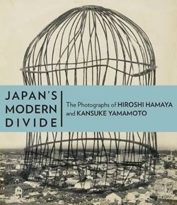 Japan's Modern Divide - The Photographs of Hiroshi  Hanaya and Kansuke Yamamoto