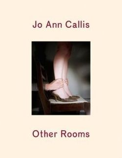 Jo Ann Callis: Other Rooms