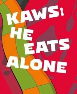 KAWS : He Eats Alone