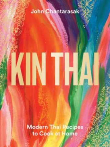 Kin Thai : Modern Thai Recipes to Cook at Home