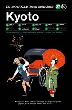Kyoto: The Monocle Travel Guide Series