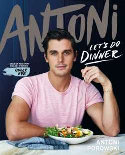 Let's Do Dinner : From Antoni Porowski, star of Queer Eye