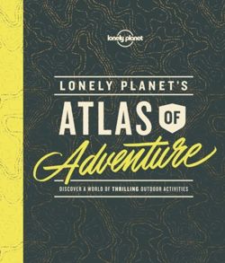 Lonely Planet's Atlas of Adventure