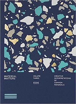 Material Matters 03: Stone : Creative interpretations of common materials