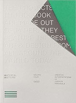 Material Matters 04: Paper : Creative interpretations of common materials
