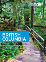Moon British Columbia (Eleventh Edition) Including the Alaska Highway