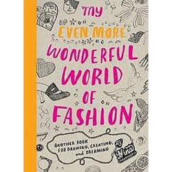 My Even More Wonderful World of Fashion: Another Book for Drawing, Creating and Dreaming