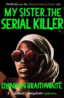 My Sister, the Serial Killer by Oyinkan Braithwaite 