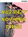 NIC 2 RAZY/NOTHING TWICE