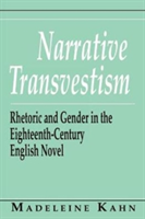 Narrative Transvestism Rhetoric and Gender in the Eighteenth-Century English Novel