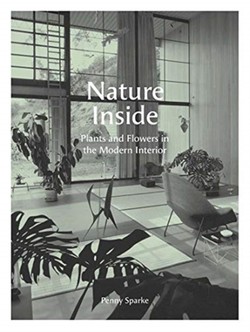 Nature Inside : Plants and Flowers in the Modern Interior