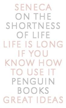 On the Shortness of Life (Penguin Great Ideas)