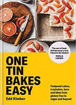 One Tin Bakes Easy : Foolproof cakes, traybakes, bars and bites from gluten-free to vegan and beyond